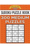 Sudoku Puzzle Book, 300 MEDIUM Puzzles