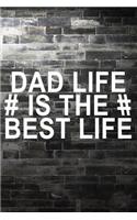 Dad Life Is The Best Life: Lined Notebook Journal To Write In