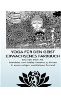 Yoga Fur Den Geist Malbuch Fur Erwachsene - Eins Von Einer Art Mandalas Und: Eins Von Einer Art Mandalas Und Paisley Patterns Zu Farben in Einen Ruhigen Meditativen Zustand