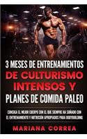 3 MESES DE ENTRENAMIENTOS DE CULTURISMO INTENSOS y PLANES DE COMIDA PALEO