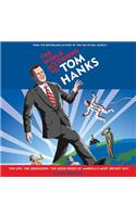 World According to Tom Hanks: The Life, the Obsessions, the Good Deeds of America's Most Decent Guy