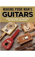 Making Poor Man's Guitars: Cigar Box Guitars, the Frying Pan Banjo, and Other DIY Instruments