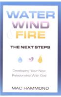 Water, Wind, Fire, the Next Steps