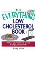 The Everything Low Cholesterol Book: Reduce Your Risks and Ensure a Longer, Healthier Life