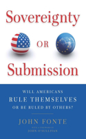 Sovereignty or Submission: Will Americans Rule Themselves or Be Ruled by Others?