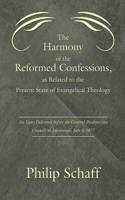 Harmony of the Reformed Confessions, as Related to the Present State of Evangelical Theology