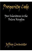 Prosperity Code - Your Inheritance in the Future Kingdom