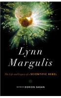 Lynn Margulis: The Life and Legacy of a Scientific Rebel