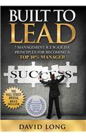 Built to Lead: 7 Management R.E.W.A.R.D.S Principles for Becoming a Top 10% Manager