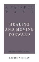 Buy A Painful Past: Healing and Moving Forward Books Online at