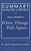 Summary, Analysis, and Review of Pema Chodron's When Things Fall Apart: Heart Advice for Difficult Times