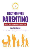 Friction-Free Parenting: Practical Paths to Prevent Burnouts and Preserve Peace