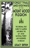 Forest Trails And Highways Of The Mount Hood Region (Legacy Edition)