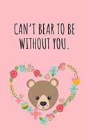 Can't bear to be without you