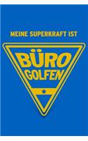 Meine Superkraft ist Bürogolfen