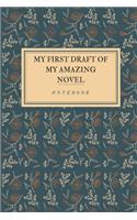 My first draft of my amazing novel: Notebook for writing a novel, Gifts for Writer, Aspiring Author, Creative Writing Student, Ideal for Christmas or Birthday, Gifts, Writer, Aspiring,