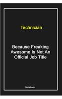 Technician Because Freaking Awesome Is Not An Official Job Title
