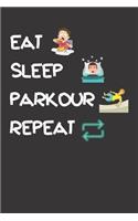 Eat Sleep Parkour Repeat: Funny Cool Gift for Parkour Lovers Notebook a beautiful Lined Notebook - Journal Gift, Parkour Cool quote, ( 6'' x 9'' 120 Pages ) Customized Journa
