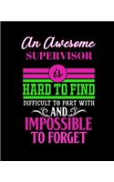 An Awesome Supervisor Is Hard to Find Difficult to Part with and Impossible to Forget