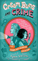 Cream Buns and Crime: Tips, Tricks, and Tales from the Detective Society(A Murder Most Unladylike Mystery)