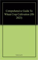 Comprehensive Guide To Wheat Crop Cultivation (Hb 2023)