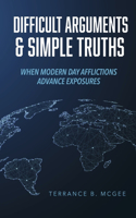 Difficult Arguments & Simple Truths