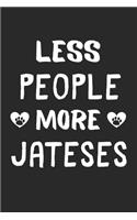 Less People More Jateses