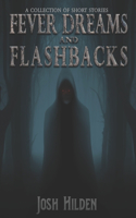 Fever Dreams & Flashbacks