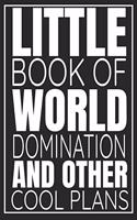 Little Book Of World Domination & Other Plans Funny Office Notebook/Journal For Women/Men/Boss/Coworkers/Colleagues/Students