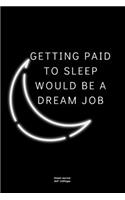Getting paid to sleep would be a dream job