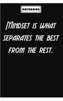 Mindset is what separates the best from the rest.: Inspirational Quotes Encouragement Notebook/Journal, Gifts For men & women: Blank lined journal diary Size at 6 x 9 with 120 pages