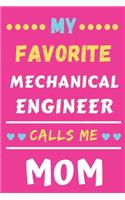 My Favorite Mechanical Engineer Calls Me Mom: lined notebook, Mechanical Engineer gift