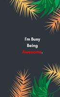 I'm Busy Being Awesome