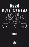 Evil Genius Cleverly Disguised As A Chef: Perfect Gag Gift For An Evil Chef Who Happens To Be A Genius! - Blank Lined Notebook Journal - 120 Pages 6 x 9 Format - Office - Birthday - Christma