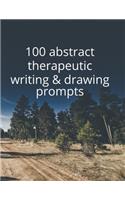 100 Abstract Therapeutic Writing and Drawing Prompts