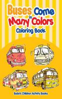 Buses Come in Many Colors Coloring Book