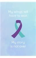 My Wings Will Have To Wait My Story Is Not Over