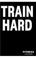 Train Hard Fitness Log Book