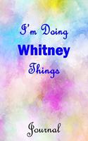 I'm Doing Whitney Things Journal: Whitney First Name Personalized Journal 6x9 Notebook, Wide Ruled (Lined) blank pages, Cute Pastel Notepad, Watercolor Cover for Girls and Women