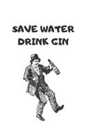 Save Water Drink Gin