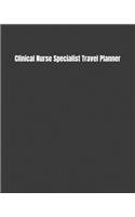 Clinical Nurse Specialist Travel Planner: Keep Track Of Your Destinations, Weather, Budget, Schedule, Flights, And Much More