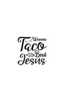 Wanna Taco Bout Jesus: Religious Church Notes, Write And Record Scripture Sermon Notes, Prayer Requests, Great For Applying Sermon Message