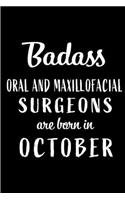 Badass Oral and Maxillofacial Surgeons Are Born In October