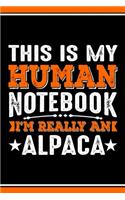 This Is My Human Notebook I'm Really An Alpaca
