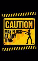 Caution May Floss At Any Time: Workout Log Book And Bodybuilding Fitness Journal To Track Weighlifting Sessions For Funny Floss Dance Lovers And Dancers (6 x 9; 120 Pages)