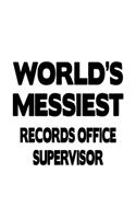 World's Messiest Records Office Supervisor: Original Records Office Supervisor Notebook, Journal Gift, Diary, Doodle Gift or Notebook - 6 x 9 Compact Size- 109 Blank Lined Pages