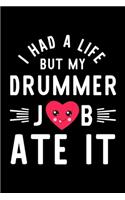 I Had A Life But My Drummer Job Ate It