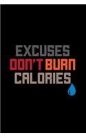 Excuses Don't Burn Calories