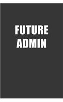Future Admin Notebook: Lined Journal, 120 Pages, 6 x 9, Affordable Gift For Student, Future Dream Job Journal Matte Finish