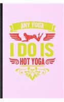 Any Yoga I Do Is Hot Yoga